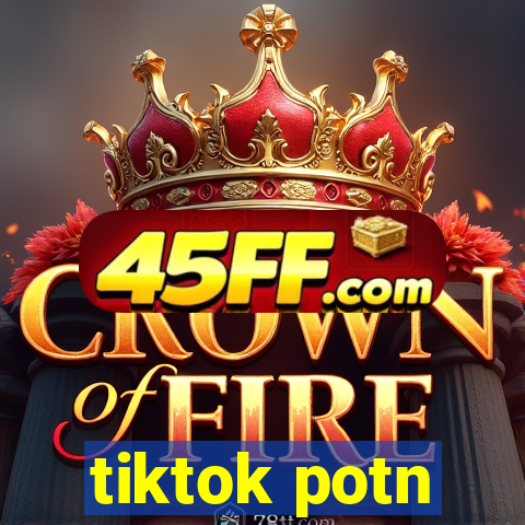 tiktok potn